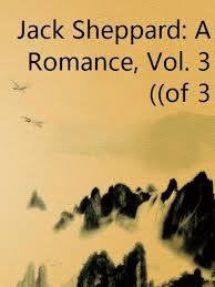 Jack Sheppard A Romance, Vol. 3 (of 3)